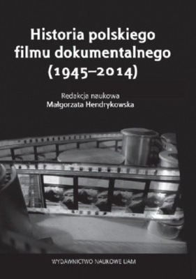 Historia polskiego filmu dokumentalnego (1945-2014) Praca zbiorowa