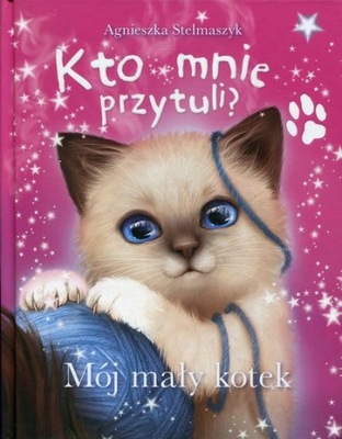 Kto mnie przytuli 3w1 Mój mały kotek Stelmaszyk DK
