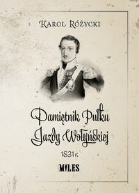 Pamiętnik Pułku Jazdy Wołyńskiej 1831 r. - Karol