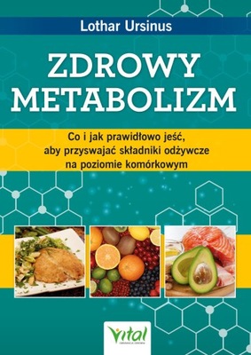 Zdrowy metabolizm. Co i jak prawidłowo jeść, aby przyswajać składniki odżyw