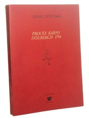 Proces karny insurekcji 1794 Adam Lityński [Prace