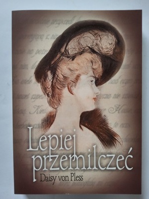 LEPIEJ PRZEMILCZEĆ - DAISY VON PLESS (BDB)