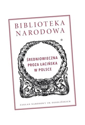 BIBLIOTEKA NARODOWA. ŚREDNIOWIECZNA PROZA MACIEJ WŁODARSKI