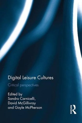 Digital Leisure Cultures: Critical perspectives