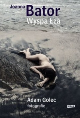 Joanna Bator - Wyspa Łza