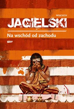 NA WSCHÓD OD ZACHODU WOJCIECH JAGIELSKI