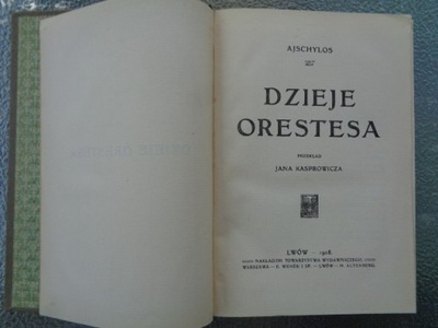 DZIEJE ORESTESA Ajschylos przekł. Kasprowicz 1908