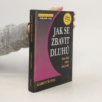 Jak se zbavit dluhů. Místo dluhů získejte dobrý kredit | Garrett Sutton