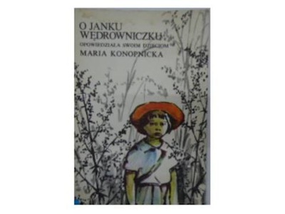 O Janku Wędrowniczku - Maria Konopnicka