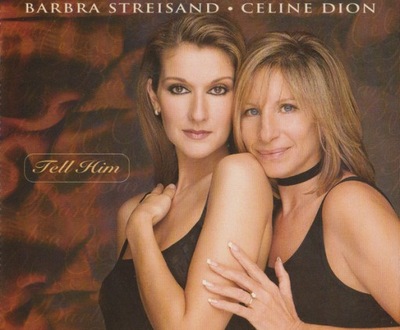 Barbra Streisand, Celine Dion – Tell Him