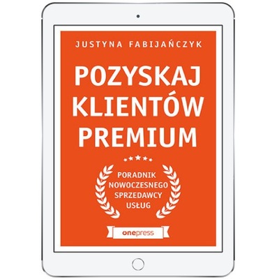 Pozyskaj klientów premium. Poradnik