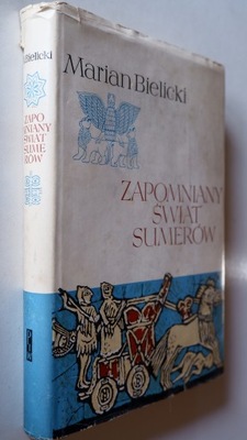 Zapomniany świat Sumerów - Marian Bielicki