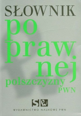 SŁOWNIK POPRAWNEJ POLSZCZYZNY PWN