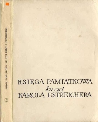 Księga pamiątkowa ku czci K. Estreichera 1827-1908