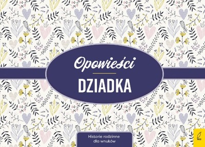 Opowieści dziadka. Historie rodzinne dla wnuków