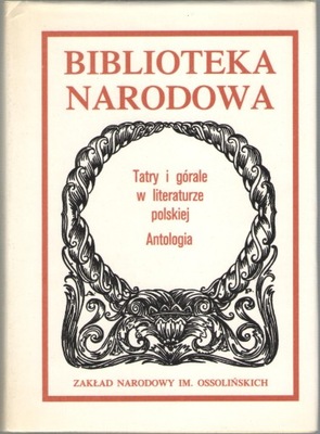 TATRY I GÓRALE W LITERATURZE POLSKIEJ ANTOLOGIA BN BIBLIOTEKA NARODOWA TwOp