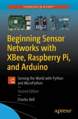 Beginning Sensor Networks with XBee, Raspberry Pi, and Arduino : Sensing th