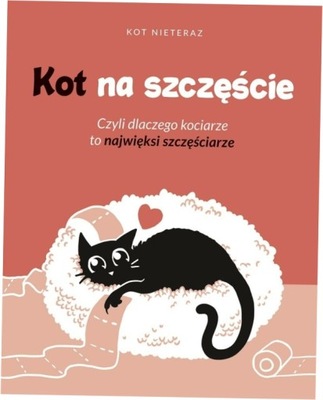 Kot na szczęście Czyli dlaczego... Kot Nieteraz