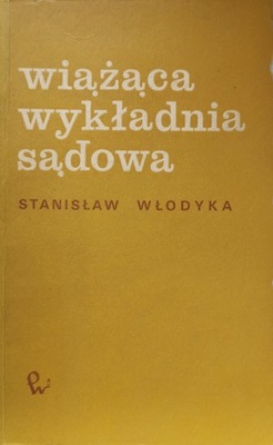 Wiążąca wykładnia sądowa Stanisław Włodyka