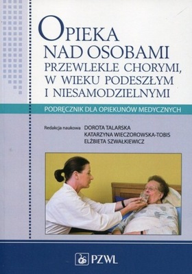 Opieka nad osobami przewlekle chorymi w wieku podeszłym i niesamodzielnymi