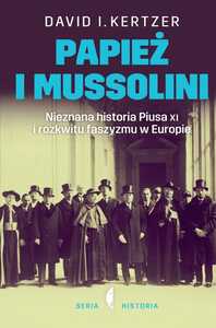 Papież i Mussolini Nieznana historia Piusa XI i...