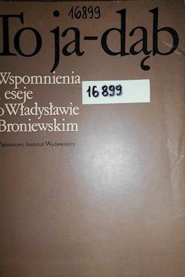 To ja- dąb wspomnienia i eseje... -