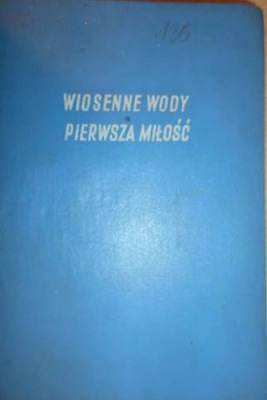 Wiosenne wody Pierwsza miłość - Turgiueniew