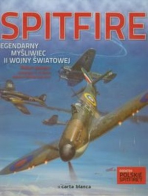 Spitfire Legendarny myśliwiec II wojny