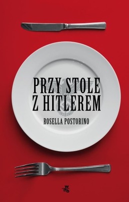 Przy stole z Hitlerem Rosella Postorino Rosella...