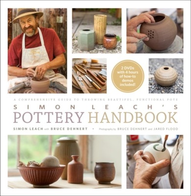 Simon Leach's Pottery Handbook : A Comprehensive Guide to Throwing Beautifu