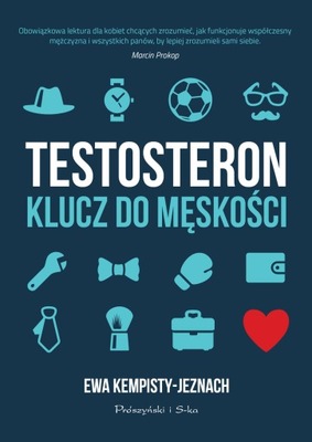 Testosteron. Klucz do męskości - Kempisty-Jeznach