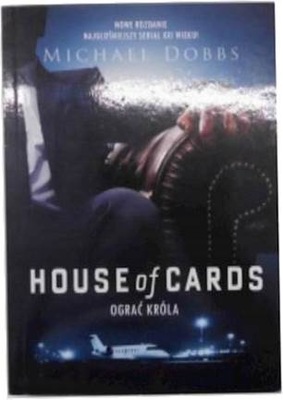 House of Cards. Ograć króla - Michael Dobbs