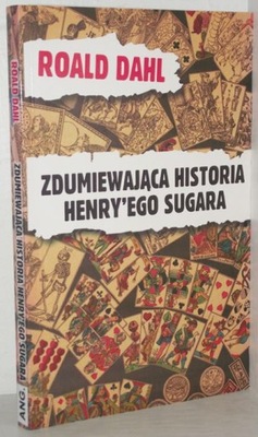 ZDUMIEWAJĄCA HISTORIA HENRY'EGO SUGARA Roald Dahl