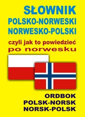 Słownik polsko-norweski, norwesko-polski, czyli jak to powiedzieć po norwes