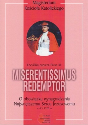Miserentissimus Redemptor Encyklika o obowiązku wynagradzania NSPJ Pius XI