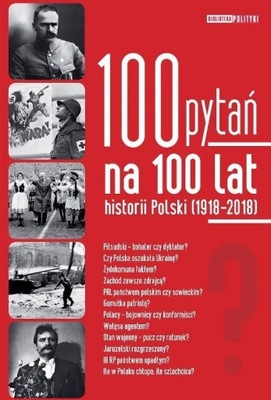 100 PYTAŃ NA 100 LAT HISTORII POLSKI