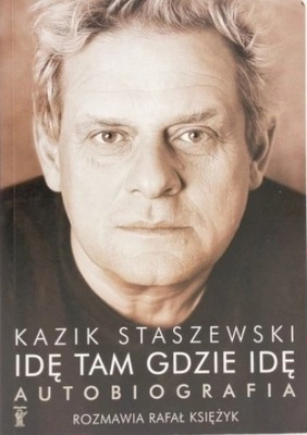 Idę tam gdzie idę Autobiografia Kazik Staszewski Rafał Księżyk