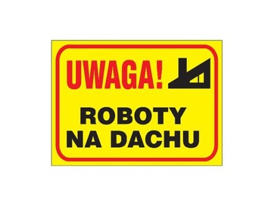 Znak budowlany "Uwaga! Roboty na dachu"