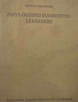 Zarys ogólnej diagnostyki lekarskiej W.Orłowski