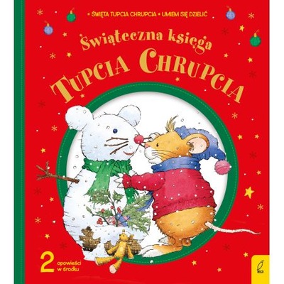 Świąteczna księga Tupcia Chrupcia Eliza Piotrowska OPIS!