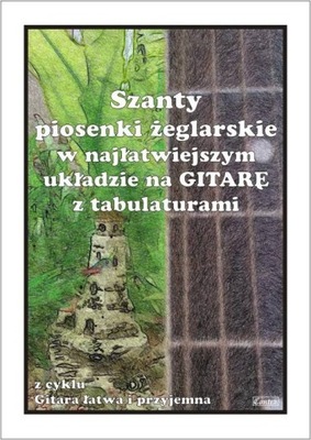 Szanty - piosenki żeglarskie śpiewnik na gitarę