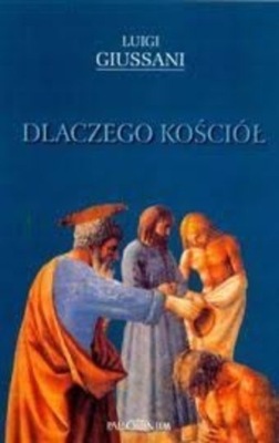 Lugi Giussani - Dlaczego Kościół