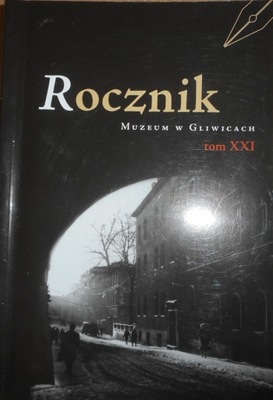 Rocznik Muzeum w Gliwicach tom XXI