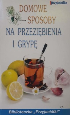 Domowe sposoby na przeziębienie i grypę