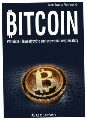 Bitcoin. Płatnicze i inwestycyjne zastosowania...