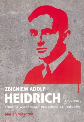 Marian Miszczuk ZBIGNIEW ADOLF HEIDRICH 1899-1983