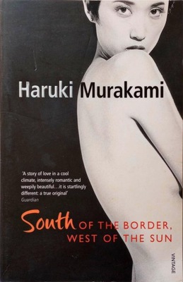 HARUKI MURAKAMI - SOUTH OF THE BORDER, WEST OF THE