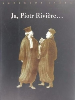 Michel Foucault - Ja Piotr Riviere