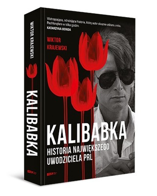 Kalibabka. Historia największego uwodziciela PRL Wiktor Krajewski