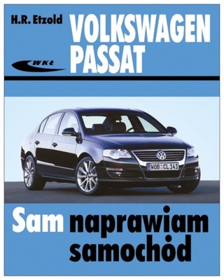 VW PASSAT B6 (2005-2010) PORADNIK MANUAL SAM NAPRAWIAM 24H  